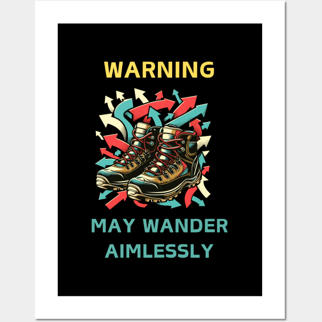 Warning: May Wander Aimlessl Wall Art by Teeport